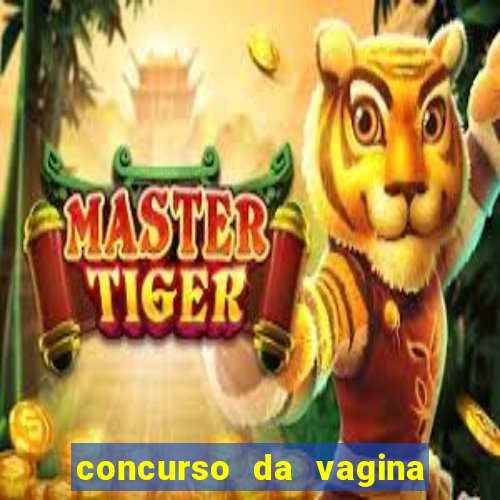 concurso da vagina mais bonita do brasil